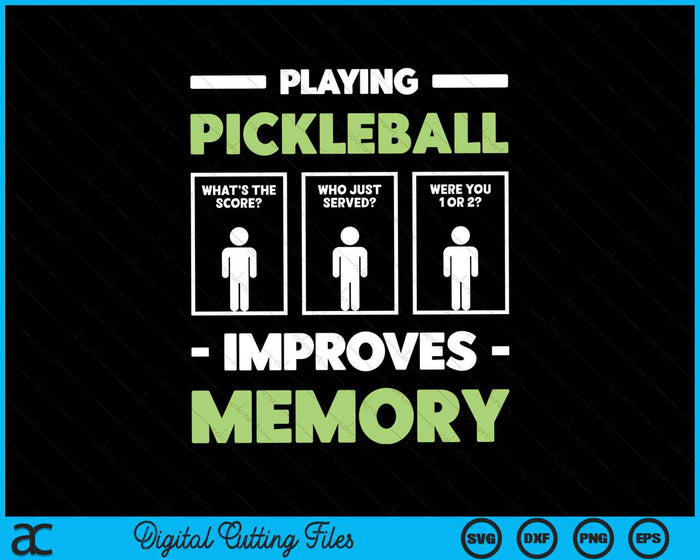 Playing Pickleball Improves Memory Dink Player SVG PNG Digital Cutting Files