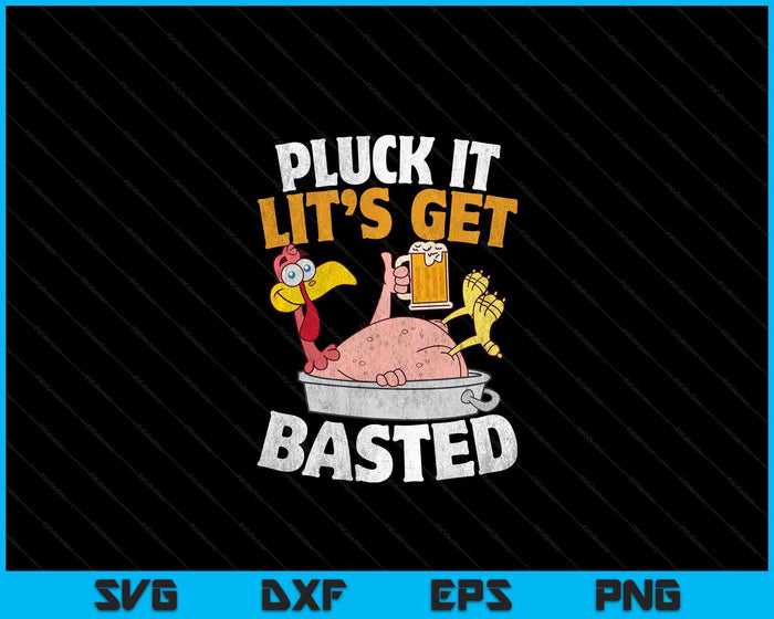 Pluck It Let's Get Basted Funny Thanksgiving SVG PNG Digital Printable Files Pluck It Let's Get Basted Funny Thanksgiving SVG PNG Digital Printable Files