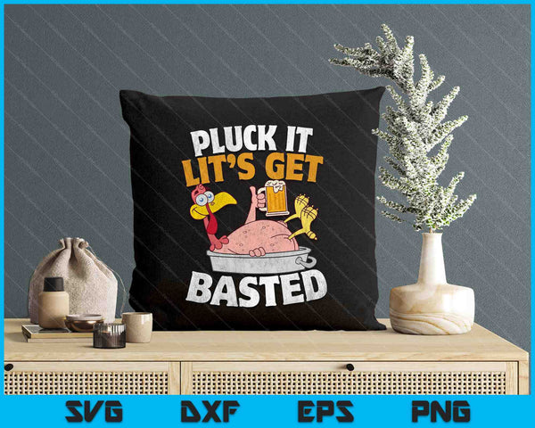 Pluck It Let's Get Basted Funny Thanksgiving SVG PNG Digital Printable Files