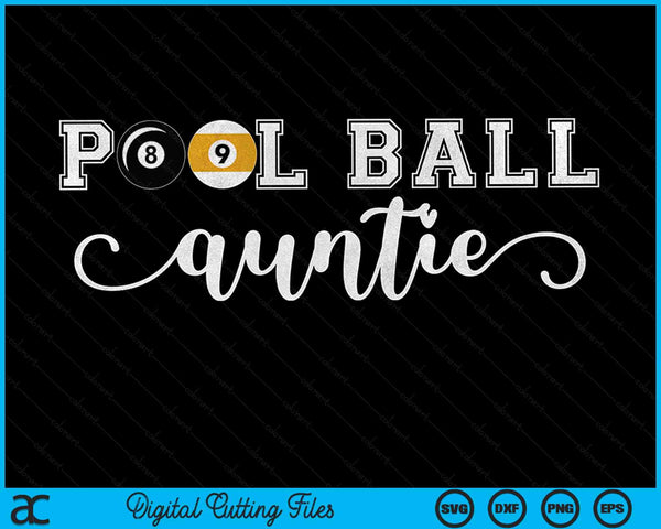 Pool Ball Auntie Pool Ball Sport Lover Birthday Mothers Day SVG PNG Digital Cutting Files