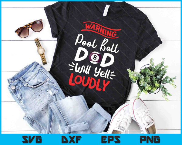 Pool Ball Dad Warning Pool Ball Dad Will Yell Loudly SVG PNG Digital Printable Files