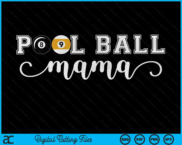 Pool Ball Mama Pool Ball Sport Lover Birthday Mothers Day SVG PNG Digital Cutting Files