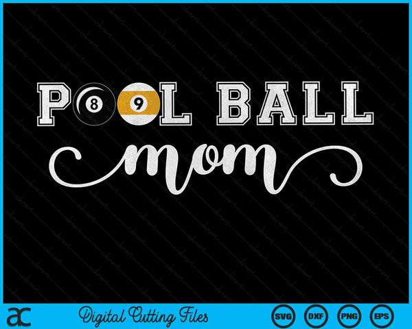 Pool Ball Mom Pool Ball Sport Lover Birthday Mothers Day SVG PNG Digital Cutting Files