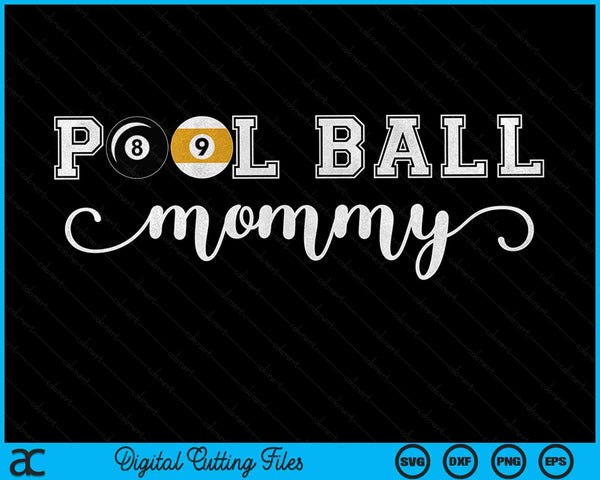 Pool Ball Mommy Pool Ball Sport Lover Birthday Mothers Day SVG PNG Digital Cutting Files