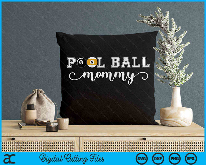 Pool Ball Mommy Pool Ball Sport Lover Birthday Mothers Day SVG PNG Digital Cutting Files