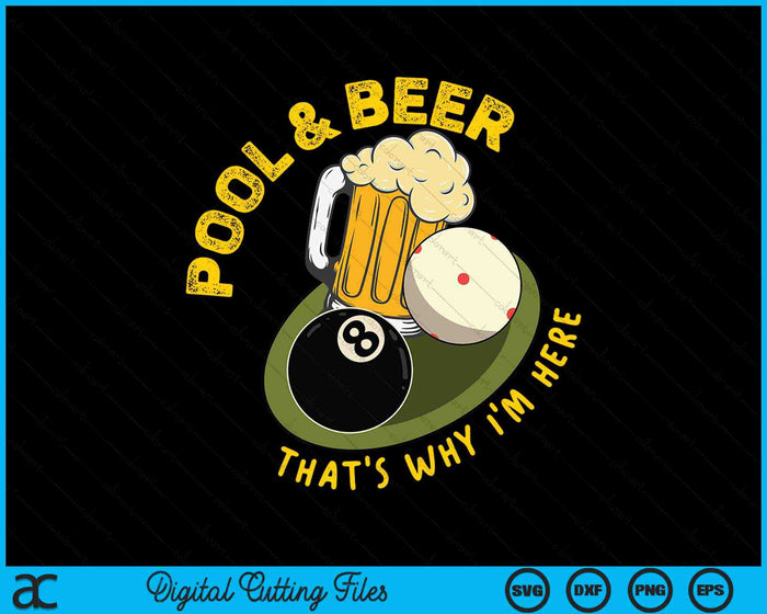 Pool & Beer That's Why I'm Here Billiard Players SVG PNG Digital Cutting Files