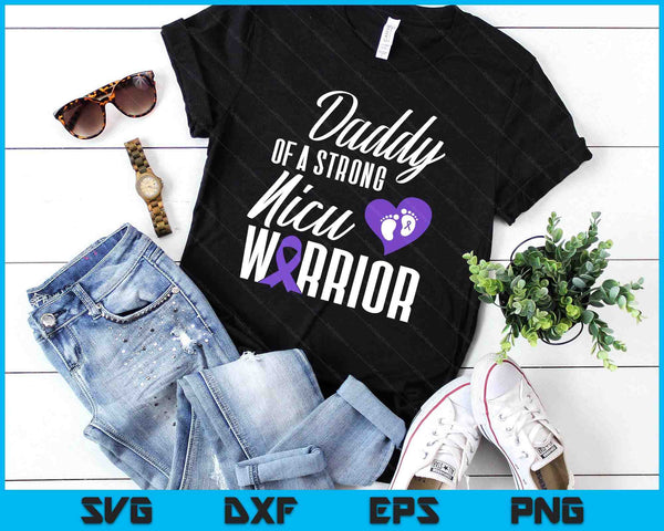 Prematurity Awareness Daddy Nicu Warrior Preemie Dad SVG PNG Digital Printable Files