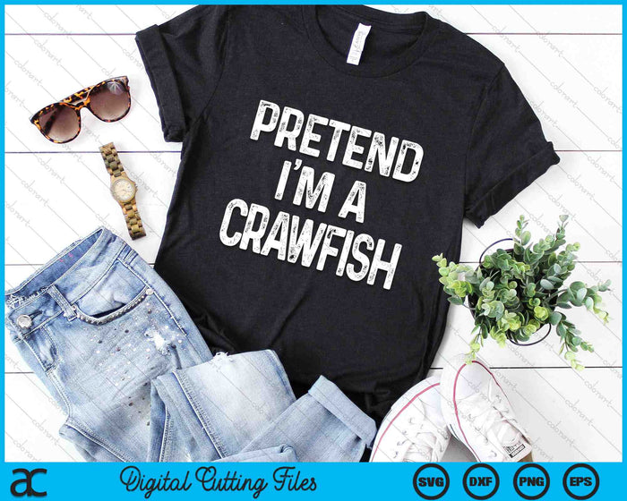 Pretend I'm A Crawfish Funny Halloween Costume SVG PNG Digital Printable Files Pretend I'm A Crawfish Funny Halloween Costume SVG PNG Digital Printable Files