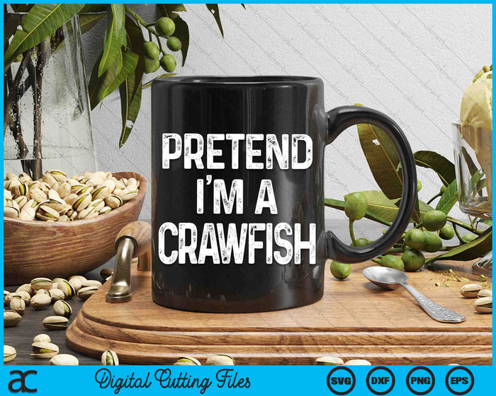 Pretend I'm A Crawfish Funny Halloween Costume SVG PNG Digital Printable Files Pretend I'm A Crawfish Funny Halloween Costume SVG PNG Digital Printable Files