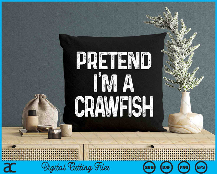 Pretend I'm A Crawfish Funny Halloween Costume SVG PNG Digital Printable Files Pretend I'm A Crawfish Funny Halloween Costume SVG PNG Digital Printable Files