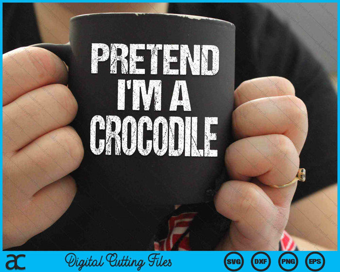 Pretend I'm A Crocodile Halloween Costume SVG PNG Digital Cutting Files Pretend I'm A Crocodile Halloween Costume SVG PNG Digital Cutting Files