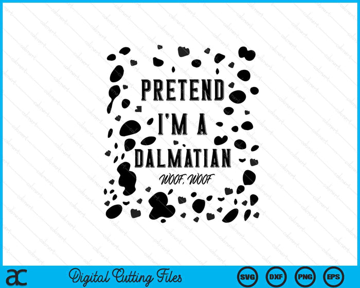Pretend I'm A Dalmatian Dog Woof Lazy Halloween Pet Costume SVG PNG Digital Printable Files Pretend I'm A Dalmatian Dog Woof Lazy Halloween Pet Costume SVG PNG Digital Printable Files