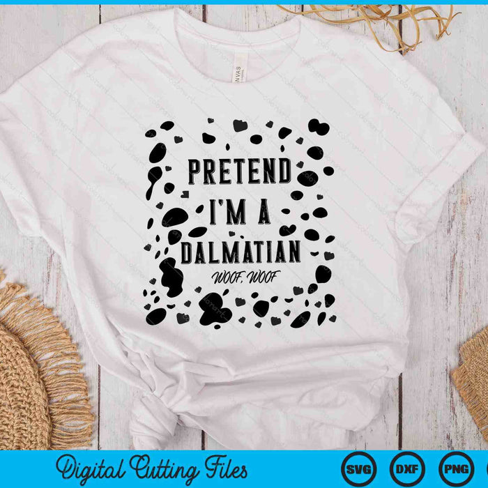 Pretend I'm A Dalmatian Dog Woof Lazy Halloween Pet Costume SVG PNG Digital Printable Files Pretend I'm A Dalmatian Dog Woof Lazy Halloween Pet Costume SVG PNG Digital Printable Files