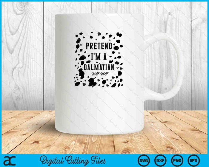 Pretend I'm A Dalmatian Dog Woof Lazy Halloween Pet Costume SVG PNG Digital Printable Files Pretend I'm A Dalmatian Dog Woof Lazy Halloween Pet Costume SVG PNG Digital Printable Files
