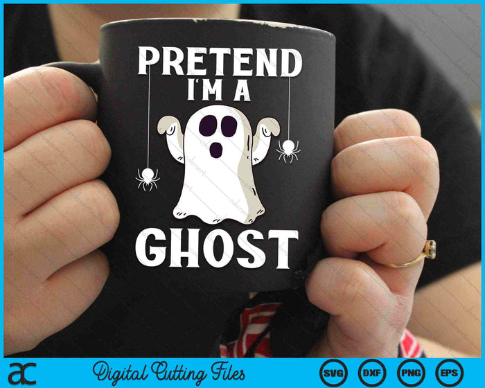Pretend I'm A Ghost Lazy Halloween Costume SVG PNG Digital Cutting Files Pretend I'm A Ghost Lazy Halloween Costume SVG PNG Digital Cutting Files