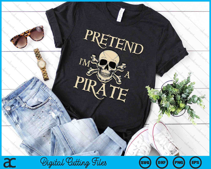 Pretend I'm A Pirate Skull Crossbones Easy Funny Halloween SVG PNG Digital Cutting Files Pretend I'm A Pirate Skull Crossbones Easy Funny Halloween SVG PNG Digital Cutting Files