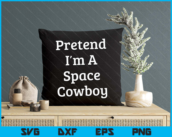 Pretend I'm A Space Cowboy Costume Funny Halloween Party SVG PNG Digital Cutting File Pretend I'm A Space Cowboy Costume Funny Halloween Party SVG PNG Digital Cutting File
