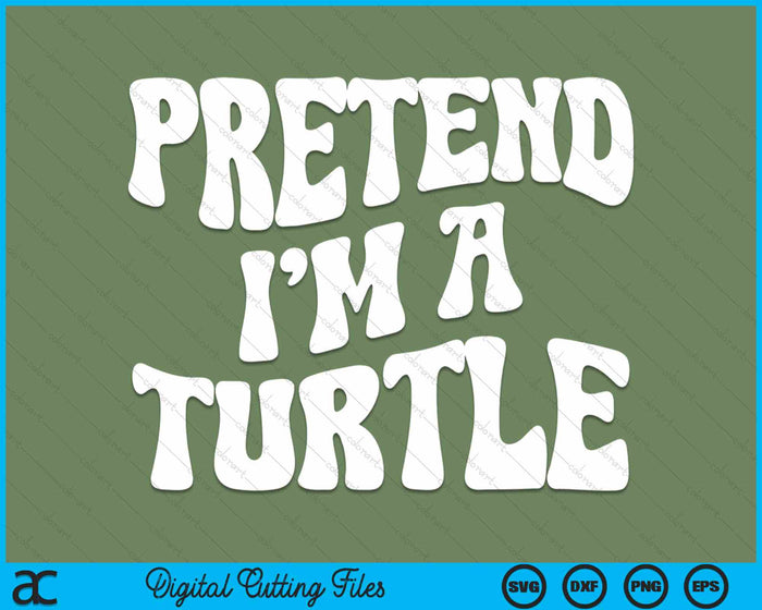 Pretend I'm A Turtle Funny Lazy Halloween Costume SVG PNG Digital Cutting File Pretend I'm A Turtle Funny Lazy Halloween Costume SVG PNG Digital Cutting File
