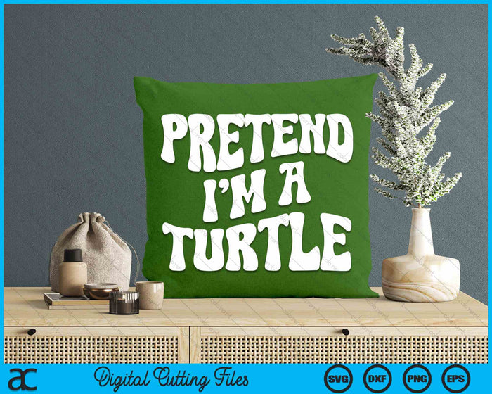 Pretend I'm A Turtle Funny Lazy Halloween Costume SVG PNG Digital Cutting File Pretend I'm A Turtle Funny Lazy Halloween Costume SVG PNG Digital Cutting File