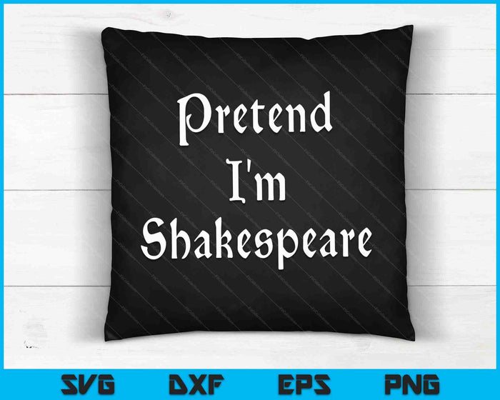 Pretend I'm Shakespeare Costume Funny Halloween Theater SVG PNG Digital Cutting Files Pretend I'm Shakespeare Costume Funny Halloween Theater SVG PNG Digital Cutting Files