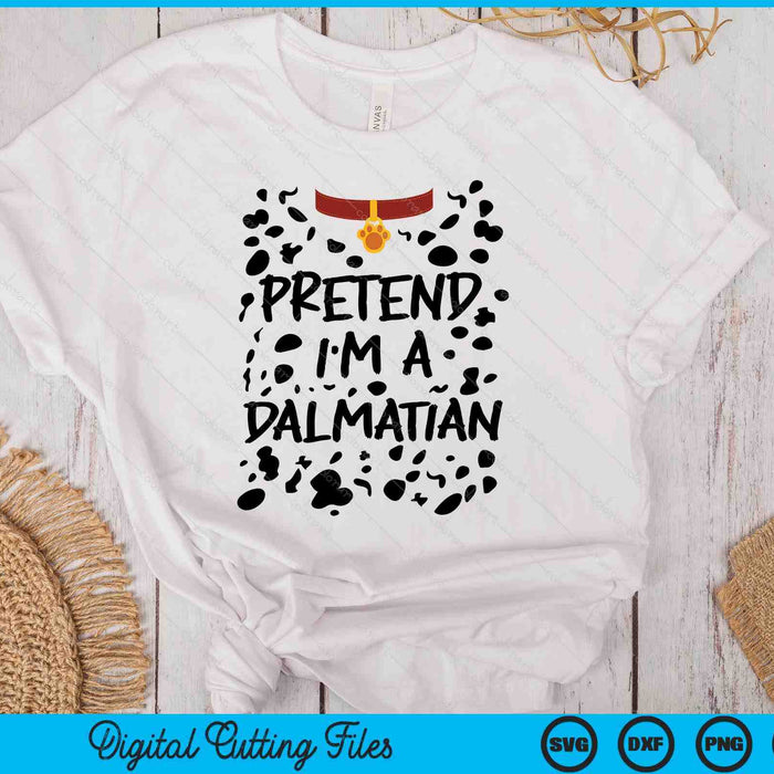 Pretend I'm a Dalmatian Dog Funny Halloween SVG PNG Digital Printable Files Pretend I'm a Dalmatian Dog Funny Halloween SVG PNG Digital Printable Files