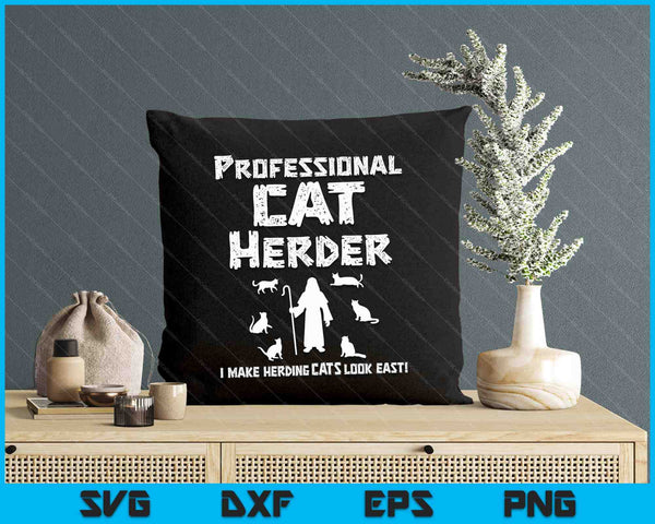 Professional Cat Herder. I Make Herding Cats Look Easy SVG PNG Digital Cutting Files