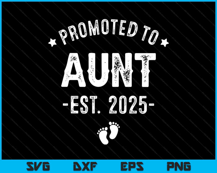 Promoted To Aunt 2025 Soon To Be First Time Aunt SVG PNG Digital Printable Files Promoted To Aunt 2025 Soon To Be First Time Aunt SVG PNG Digital Printable Files