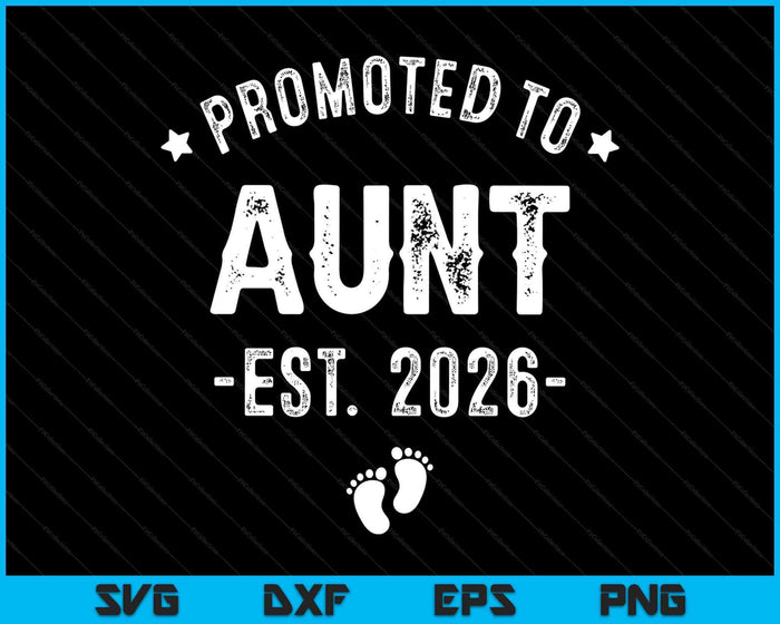 Promoted To Aunt 2026 Soon To Be First Time Aunt SVG PNG Digital Printable Files Promoted To Aunt 2026 Soon To Be First Time Aunt SVG PNG Digital Printable Files