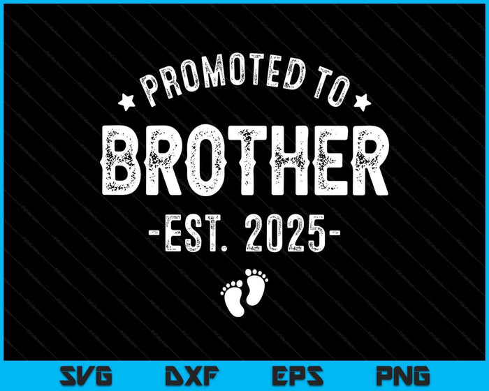 Promoted To Brother 2025 Soon To Be First Time Brother SVG PNG Digital Printable Files Promoted To Brother 2025 Soon To Be First Time Brother SVG PNG Digital Printable Files