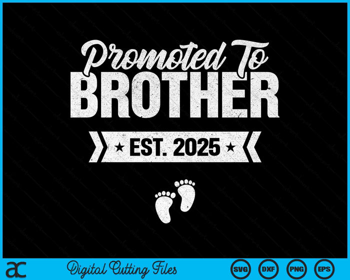 Promoted To Brother Est. 2025 New Brother SVG PNG Digital Printable Files Promoted To Brother Est. 2025 New Brother SVG PNG Digital Printable Files