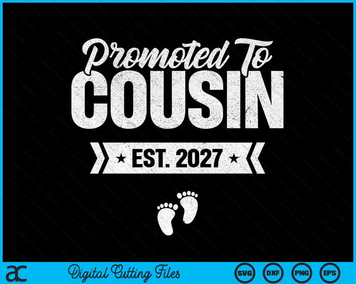 Promoted To Cousin Est. 2027 New Cousin SVG PNG Digital Cutting Files Promoted To Cousin Est. 2027 New Cousin SVG PNG Digital Cutting Files