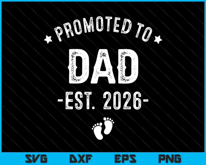 Promoted To Dad 2026 Soon To Be First Time Father SVG PNG Digital Printable Files Promoted To Dad 2026 Soon To Be First Time Father SVG PNG Digital Printable Files