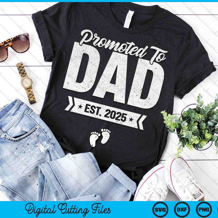 Promoted To Dad Est. 2025 New Dad SVG PNG Digital Printable Files Promoted To Dad Est. 2025 New Dad SVG PNG Digital Printable Files
