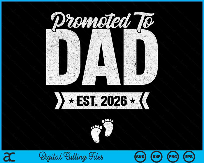 Promoted To Dad Est. 2026 New Dad SVG PNG Digital Printable Files Promoted To Dad Est. 2026 New Dad SVG PNG Digital Printable Files