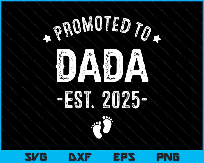 Promoted To Dada 2025 Soon To Be First Time Father SVG PNG Digital Printable Files Promoted To Dada 2025 Soon To Be First Time Father SVG PNG Digital Printable Files