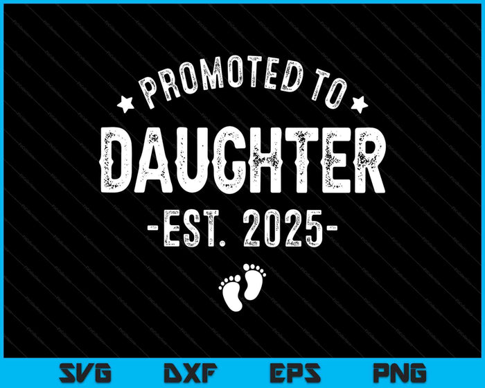 Promoted To Daughter 2025 Soon To Be First Time Daughter SVG PNG Digital Printable Files Promoted To Daughter 2025 Soon To Be First Time Daughter SVG PNG Digital Printable Files