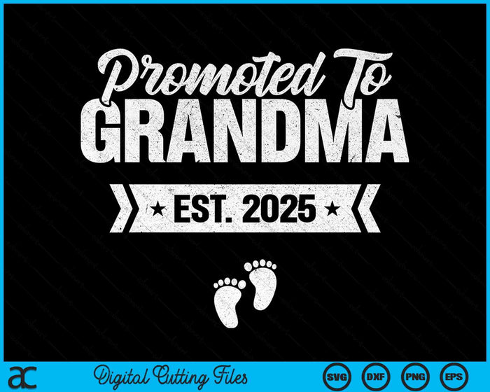Promoted To Grandma Est. 2025 New Grandma SVG PNG Digital Printable Files Promoted To Grandma Est. 2025 New Grandma SVG PNG Digital Printable Files