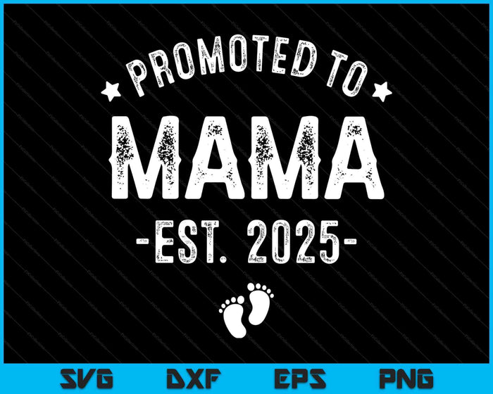 Promoted To Mama 2025 Soon To Be First Time Mother SVG PNG Digital Printable Files Promoted To Mama 2025 Soon To Be First Time Mother SVG PNG Digital Printable Files