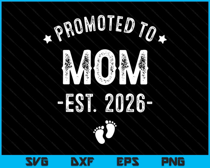 Promoted To Mom 2026 Soon To Be First Time Mother SVG PNG Digital Printable Files Promoted To Mom 2026 Soon To Be First Time Mother SVG PNG Digital Printable Files