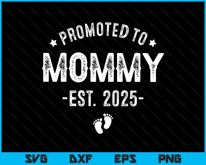 Promoted To Mommy 2025 Soon To Be First Time Mother SVG PNG Digital Printable Files Promoted To Mommy 2025 Soon To Be First Time Mother SVG PNG Digital Printable Files
