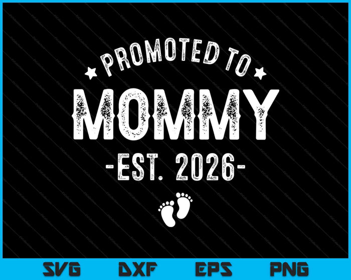 Promoted To Mommy 2026 Soon To Be First Time Mother SVG PNG Digital Printable Files Promoted To Mommy 2026 Soon To Be First Time Mother SVG PNG Digital Printable Files