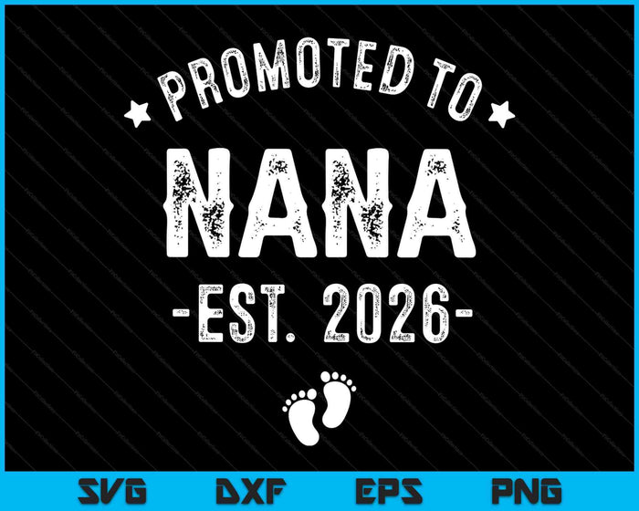 Promoted To Nana 2026 Soon To Be First Time Grandmother SVG PNG Digital Printable Files Promoted To Nana 2026 Soon To Be First Time Grandmother SVG PNG Digital Printable Files