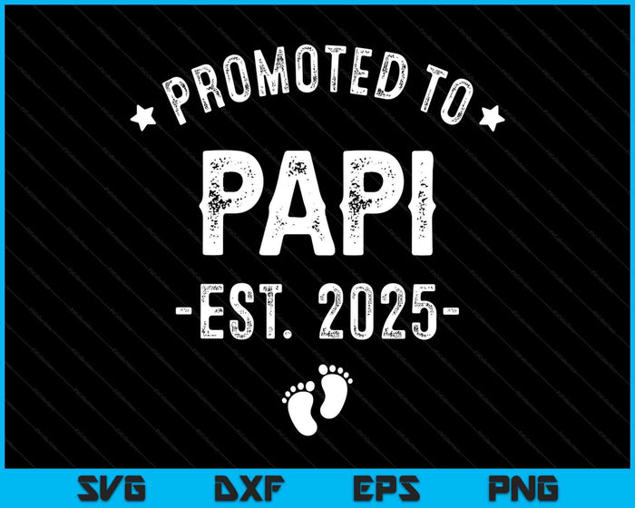 Promoted To Papi 2025 Soon To Be First Time Father SVG PNG Digital Printable Files Promoted To Papi 2025 Soon To Be First Time Father SVG PNG Digital Printable Files
