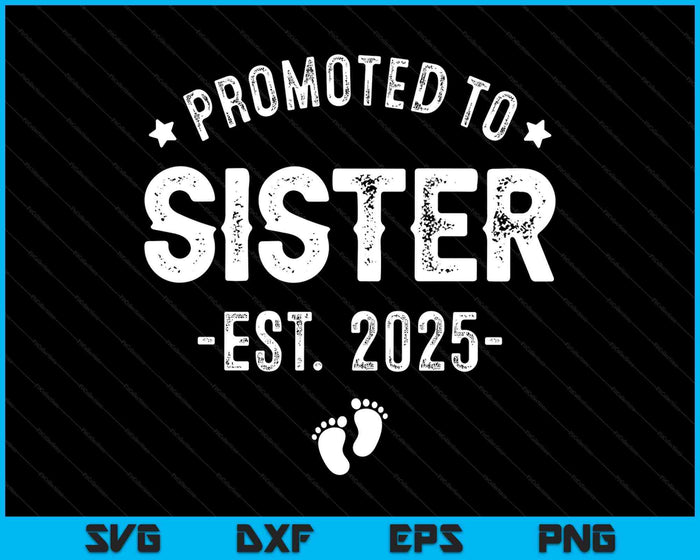 Promoted To Sister 2025 Soon To Be First Time Aunt SVG PNG Digital Printable Files Promoted To Sister 2025 Soon To Be First Time Aunt SVG PNG Digital Printable Files