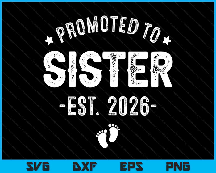 Promoted To Sister 2026 Soon To Be First Time Aunt SVG PNG Digital Printable Files Promoted To Sister 2026 Soon To Be First Time Aunt SVG PNG Digital Printable Files