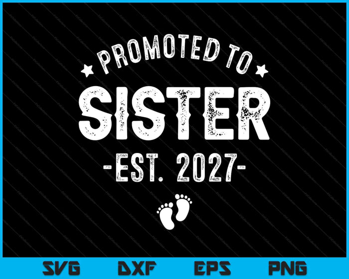 Promoted To Sister 2027 Soon To Be First Time Sister SVG PNG Digital Cutting Files Promoted To Sister 2027 Soon To Be First Time Sister SVG PNG Digital Cutting Files
