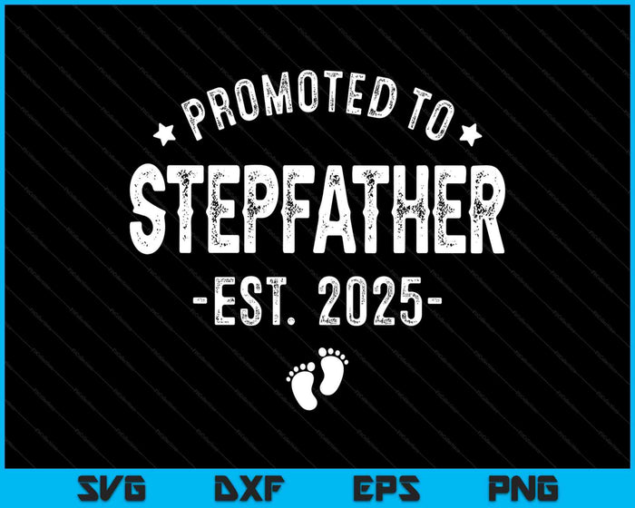 Promoted To Stepfather 2025 Soon To Be First Time Stepfather SVG PNG Digital Printable Files Promoted To Stepfather 2025 Soon To Be First Time Stepfather SVG PNG Digital Printable Files