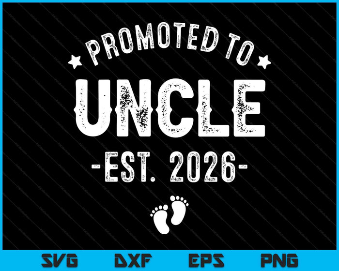Promoted To Uncle 2026 Soon To Be First Time Uncle SVG PNG Digital Printable Files Promoted To Uncle 2026 Soon To Be First Time Uncle SVG PNG Digital Printable Files