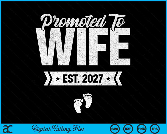 Promoted To Wife Est. 2027 New Wife SVG PNG Digital Cutting Files Promoted To Wife Est. 2027 New Wife SVG PNG Digital Cutting Files