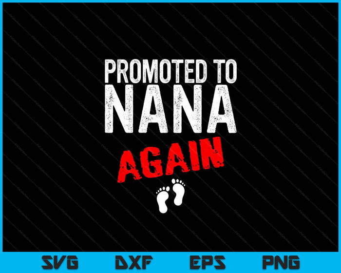 Promoted to Nana Again Pregnancy Announcement Funny SVG PNG Digital Cutting File Promoted to Nana Again Pregnancy Announcement Funny SVG PNG Digital Cutting File